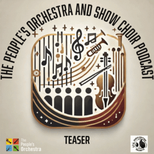 The People’s Orchestra and Show Choir Podcast Teaser Episode artwork: Podcast teaser